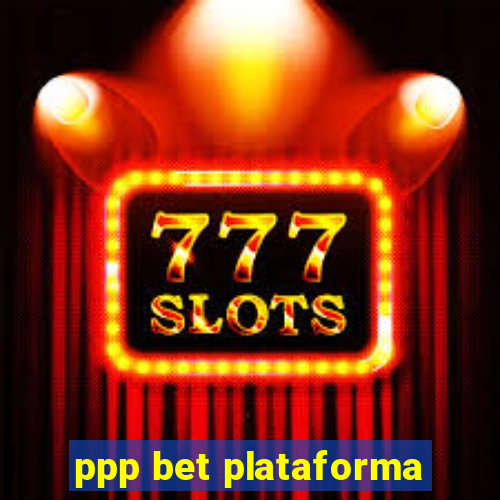 ppp bet plataforma